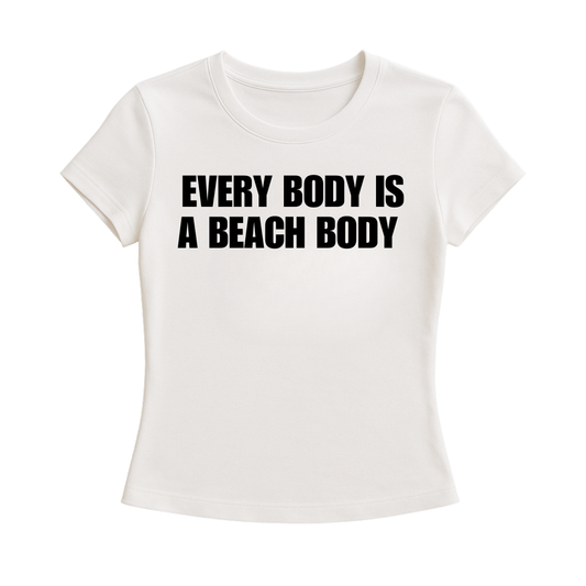 EVERY BODY IS A BEACH BODY BABY TEE